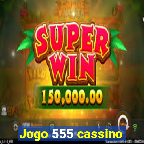 Jogo 555 cassino